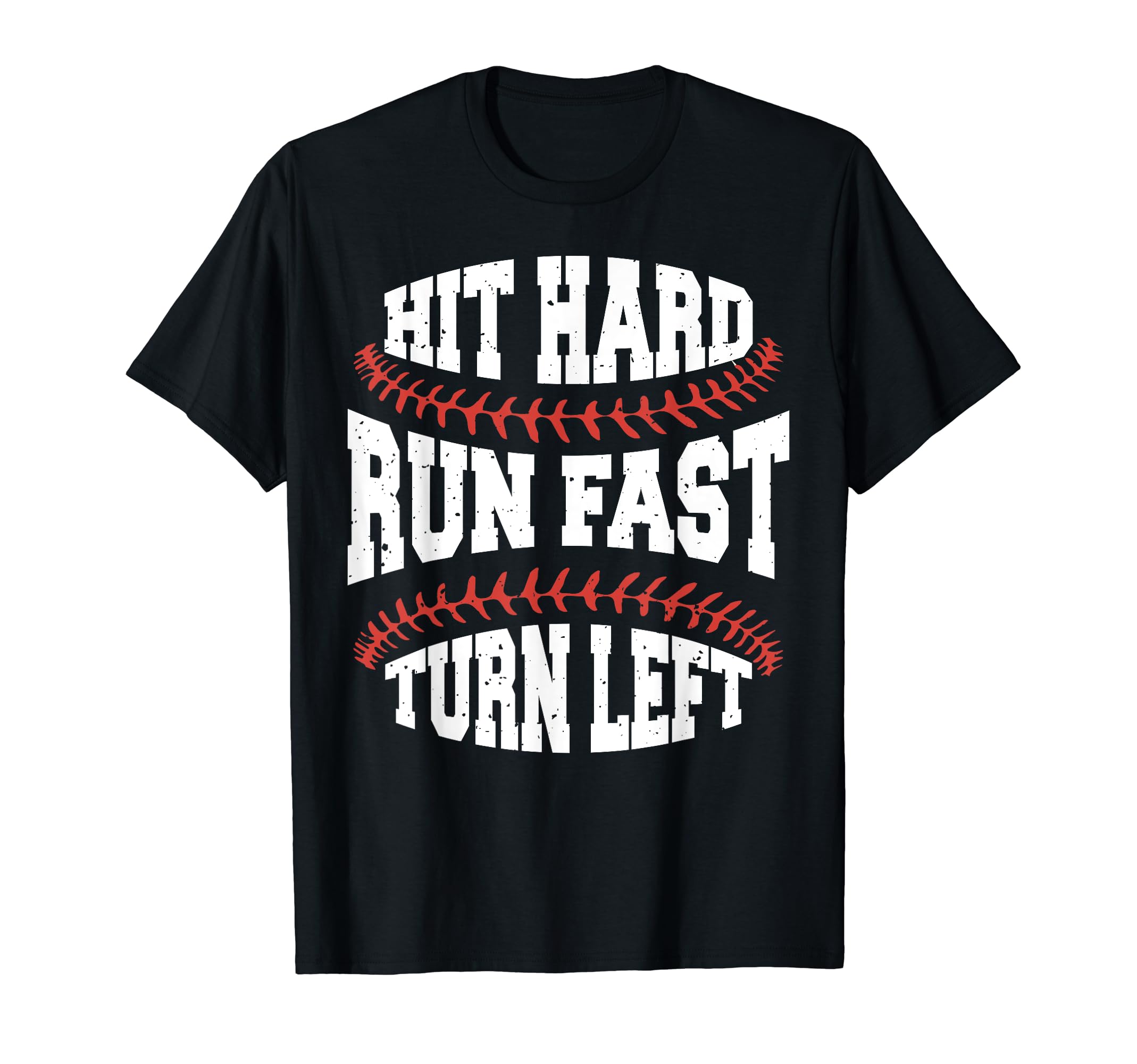 Hit Hard Run Fast Turn Left Funny T-Shirt - Graphic Print Men Women - T-Shirt, Sweatshirt, Hoodie
