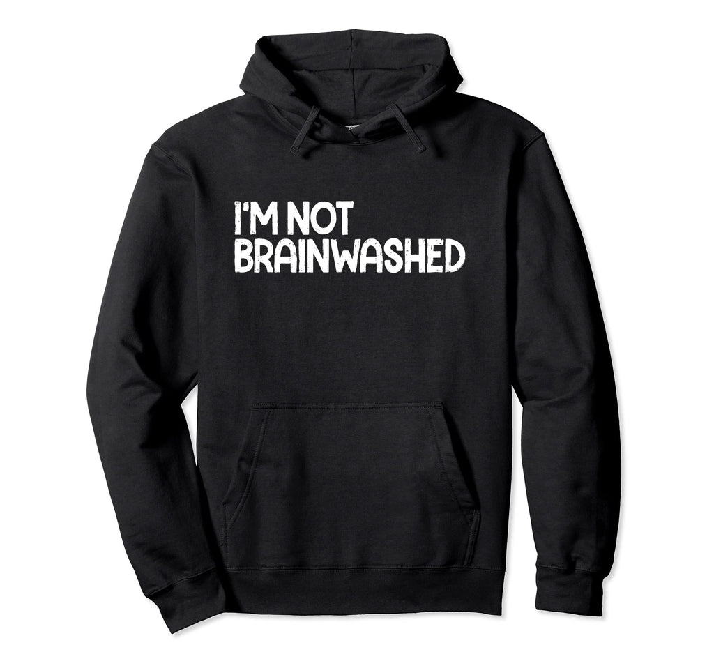 Im Not Brainwashed Distressed Hoodie - Casual Everyday Wear Men Women - T-Shirt, Sweatshirt, Hoodie