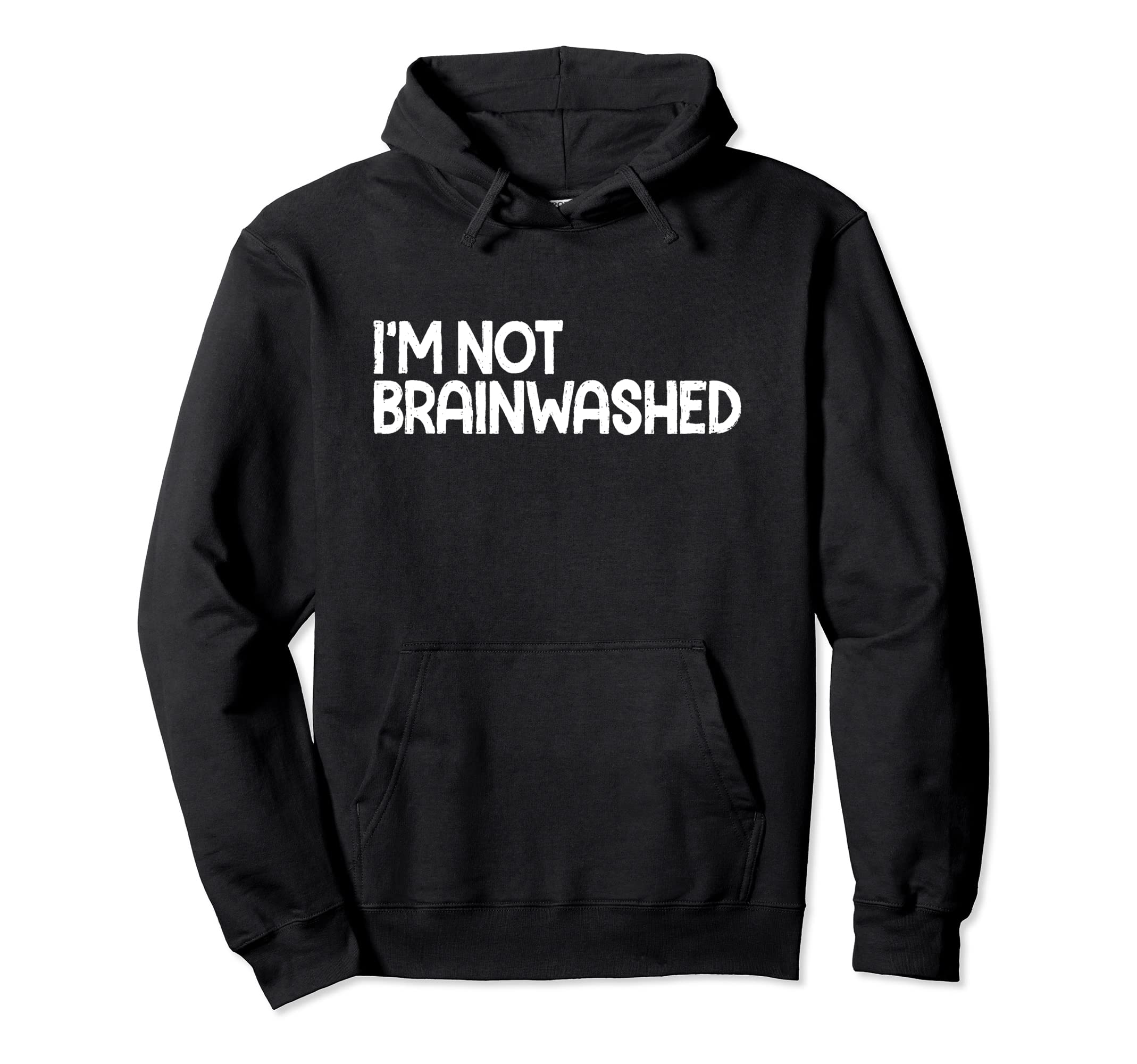Im Not Brainwashed Distressed Hoodie - Casual Everyday Wear Men Women - T-Shirt, Sweatshirt, Hoodie