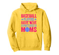Baseball Players Have Prettiest Moms Lover Hoodie - Trendy Graphic Unisex - T-Shirt, Sweatshirt, Hoodie