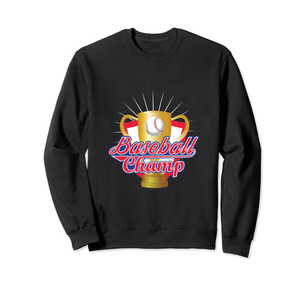 Baseball Champ Baseball Player Sweatshirt - Casual Everyday Wear Men Women - T-Shirt, Sweatshirt, Hoodie