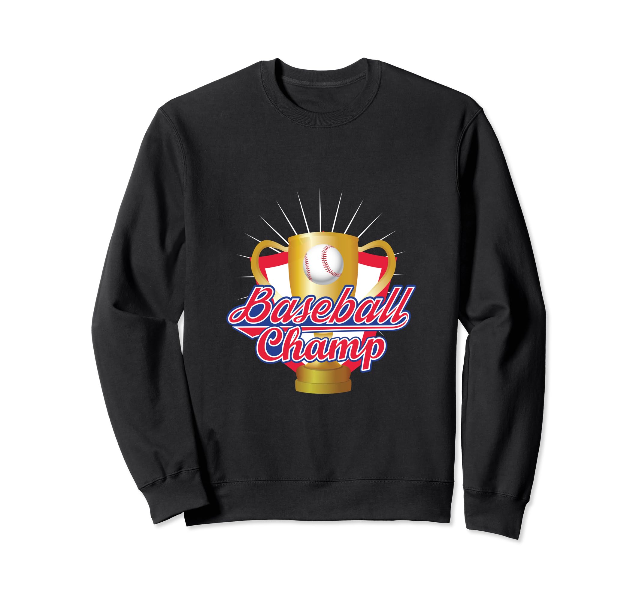 Baseball Champ Baseball Player Sweatshirt - Casual Everyday Wear Men Women - T-Shirt, Sweatshirt, Hoodie
