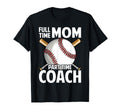 Funny Baseball Mom Full Time Mom T-Shirt - Casual Everyday Wear Men Women - T-Shirt, Sweatshirt, Hoodie