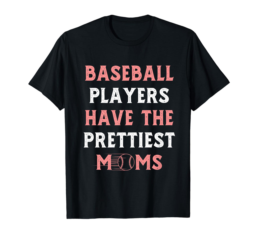 Baseball Players Have Prettiest T-Shirt - Casual Everyday Wear for Adults - T-Shirt, Sweatshirt, Hoodie