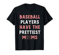 Baseball Players Have Prettiest T-Shirt - Casual Everyday Wear for Adults - T-Shirt, Sweatshirt, Hoodie
