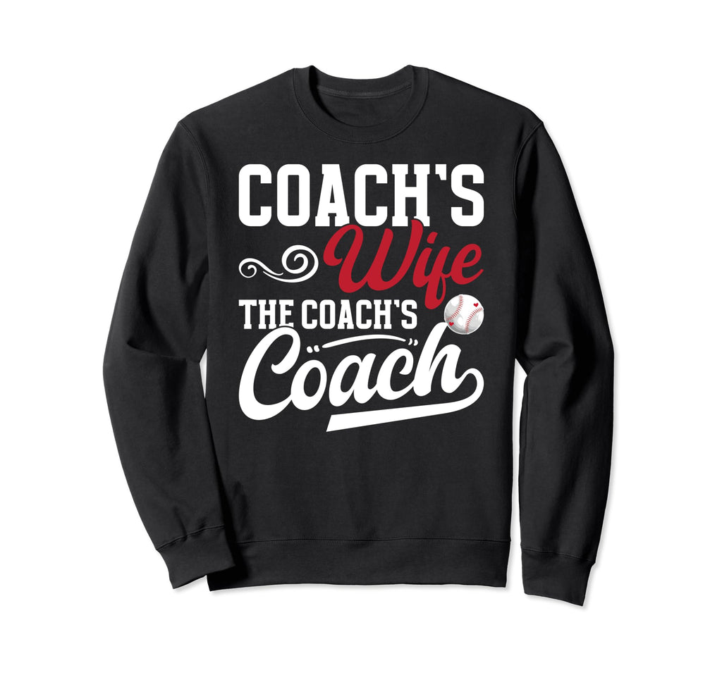 Baseball Coachs Wife Coachs Sweatshirt - Casual Everyday Wear Men Women - T-Shirt, Sweatshirt, Hoodie