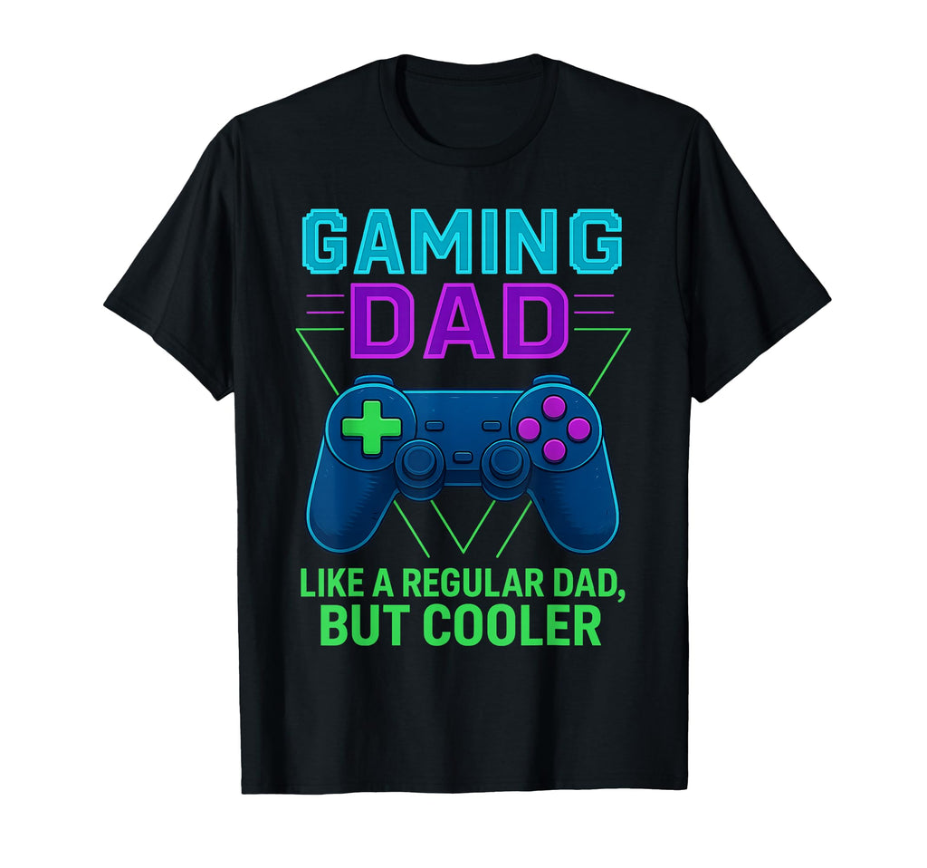 Gaming Dad Like Regular Dad But Cooler T-Shirt - Aesthetic Graphic Unisex - T-Shirt, Sweatshirt, Hoodie