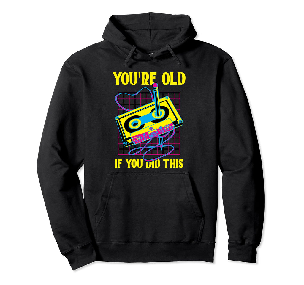 Youre Old If You Did This Cassette Hoodie - Aesthetic Graphic Men Women - T-Shirt, Sweatshirt, Hoodie