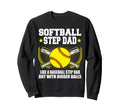 Softball Step Dad Bigger Balls Funny Sweatshirt - Aesthetic Graphic Unisex - T-Shirt, Sweatshirt, Hoodie