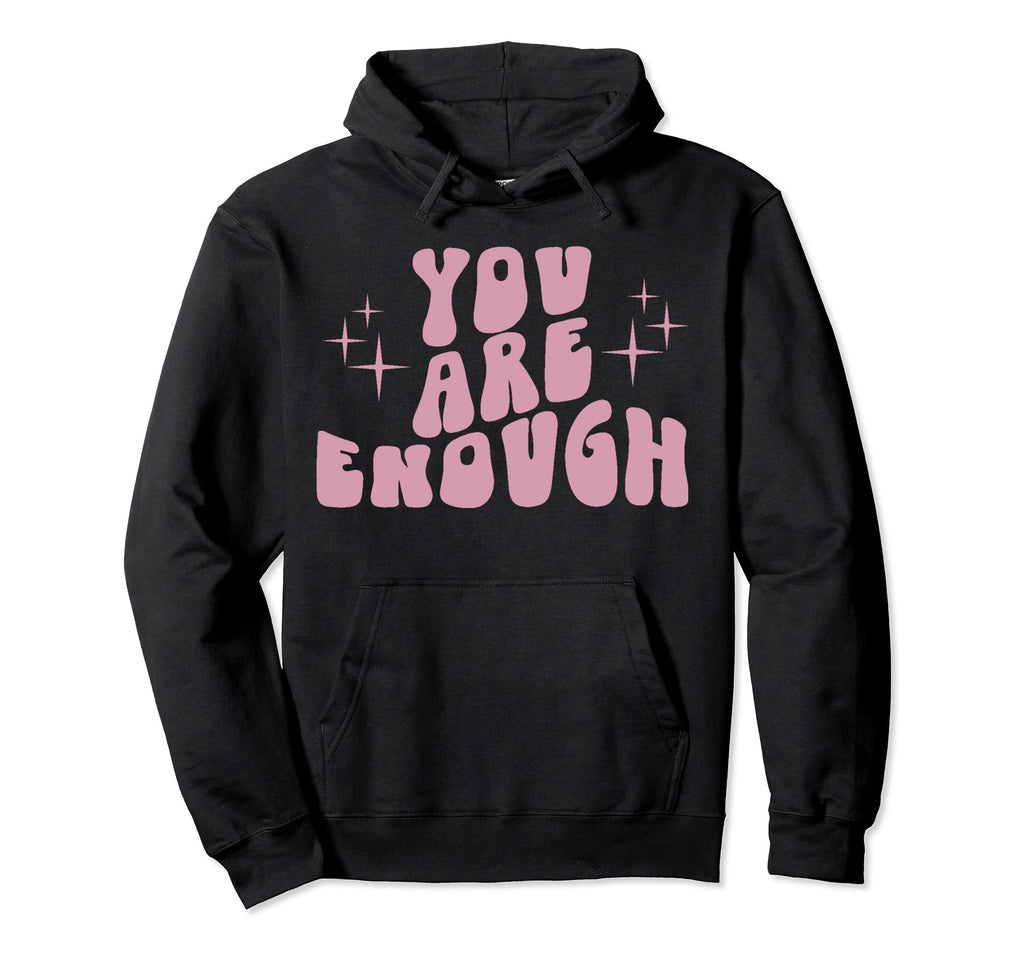 You Are Enough Y2K Mental Health Hoodie - Graphic Print Men Women - T-Shirt, Sweatshirt, Hoodie