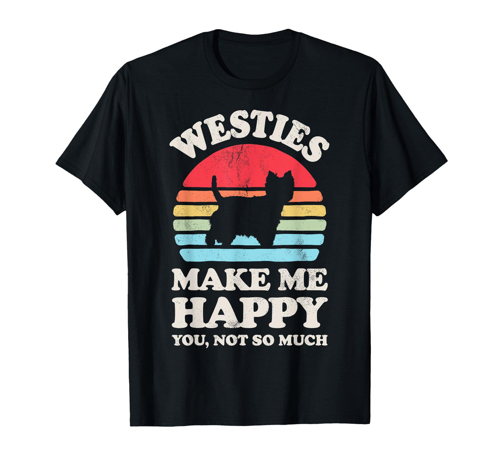 Westies Make Me Happy West Highland T-Shirt - Novelty Apparel for Adults - T-Shirt, Sweatshirt, Hoodie