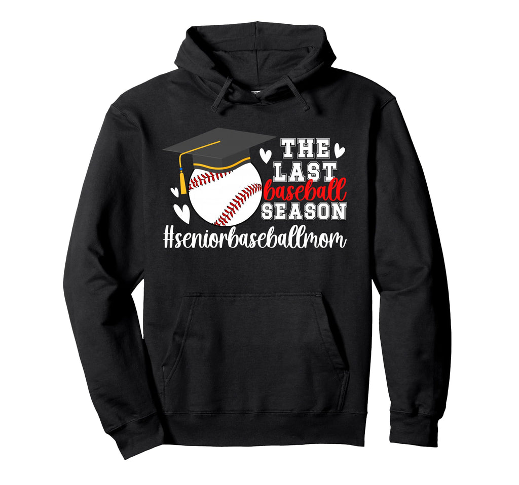 Last Baseball Season Baseball Senior Hoodie - Custom Art Print Men Women - T-Shirt, Sweatshirt, Hoodie