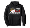 Last Baseball Season Baseball Senior Hoodie - Custom Art Print Men Women - T-Shirt, Sweatshirt, Hoodie