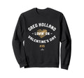 Greg Holland Lovin Valentines Day Sweatshirt - Fun Novelty Design Unisex - T-Shirt, Sweatshirt, Hoodie