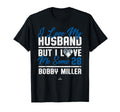 I Love My Husband Bobby Miller Los T-Shirt - Minimalist Print Unisex - T-Shirt, Sweatshirt, Hoodie