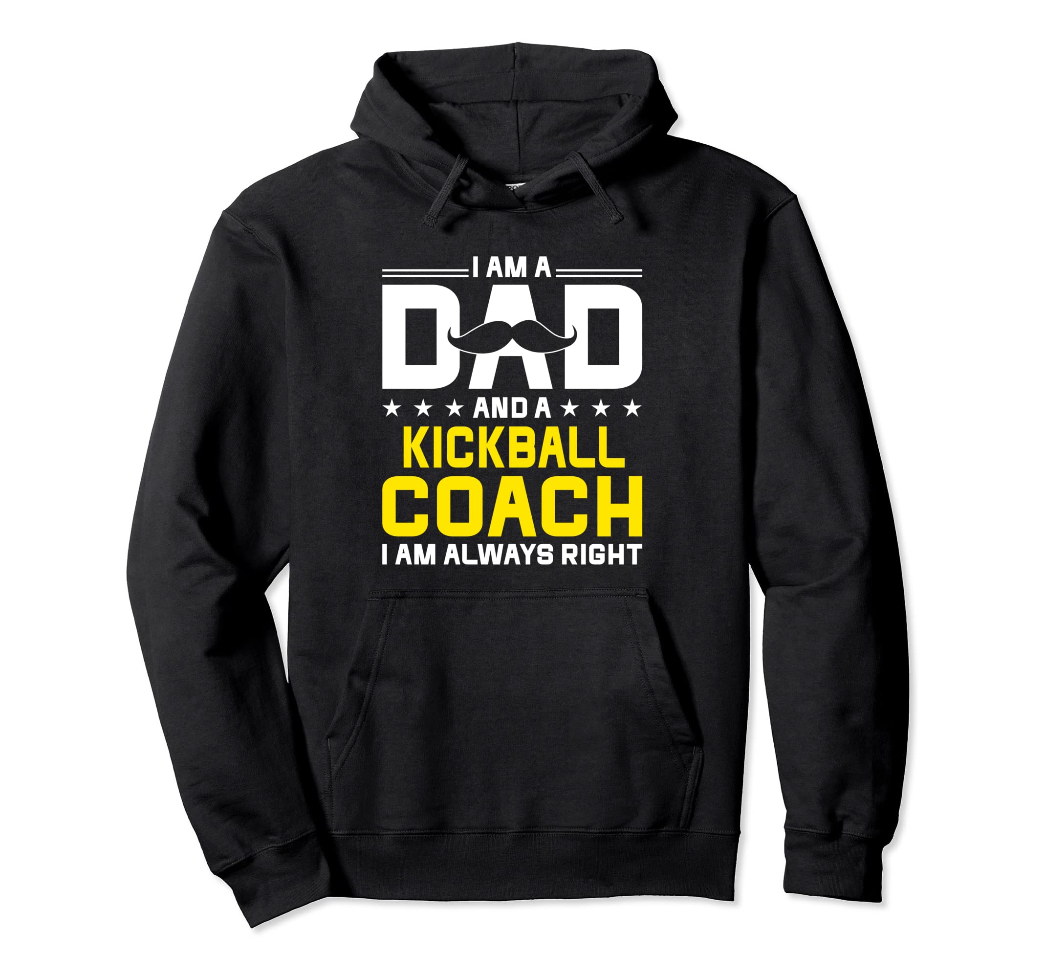Dad Kickball Coach Always Right Funny Hoodie - Unique Graphic for Adults - T-Shirt, Sweatshirt, Hoodie