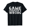 Game Changers Wrong Baseball T-Shirt - Fun Novelty Design for Adults - T-Shirt, Sweatshirt, Hoodie