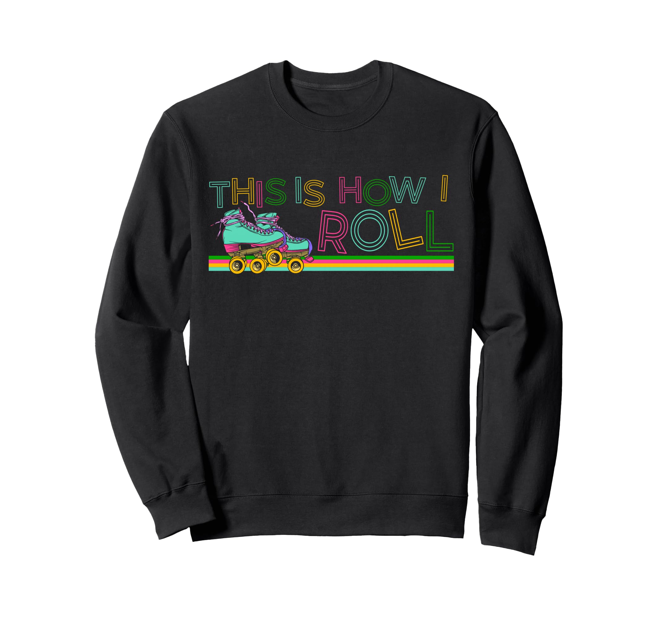 Roller Skating Skate 1970S This Is How I Sweatshirt - Graphic Print Unisex - T-Shirt, Sweatshirt, Hoodie