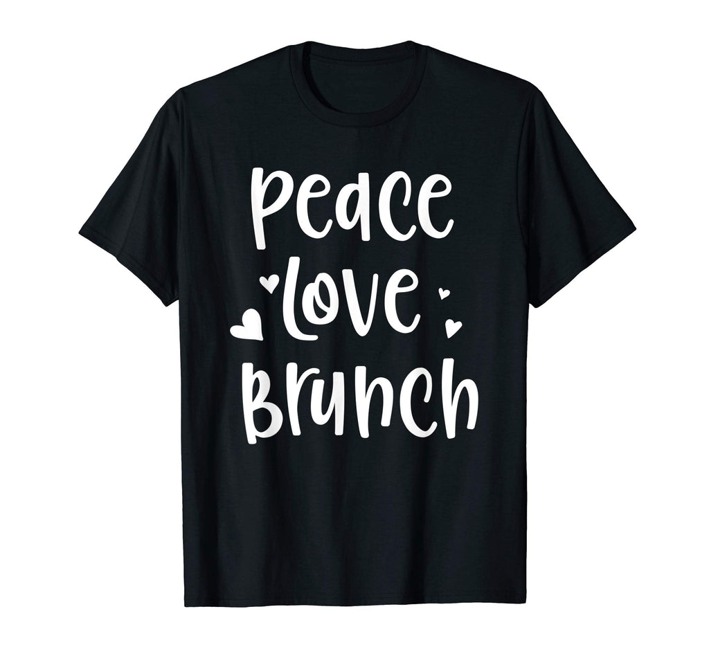 Peace Love Brunch T-Shirt - Streetwear Style Men Women - T-Shirt, Sweatshirt, Hoodie
