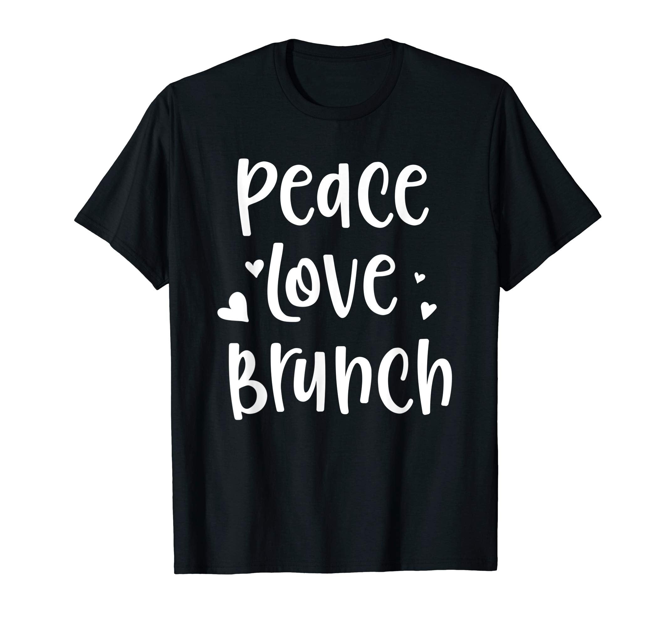 Peace Love Brunch T-Shirt - Streetwear Style Men Women - T-Shirt, Sweatshirt, Hoodie