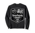 Yearbook Staff Life Camera Journalism Sweatshirt - Graphic Print Unisex - T-Shirt, Sweatshirt, Hoodie