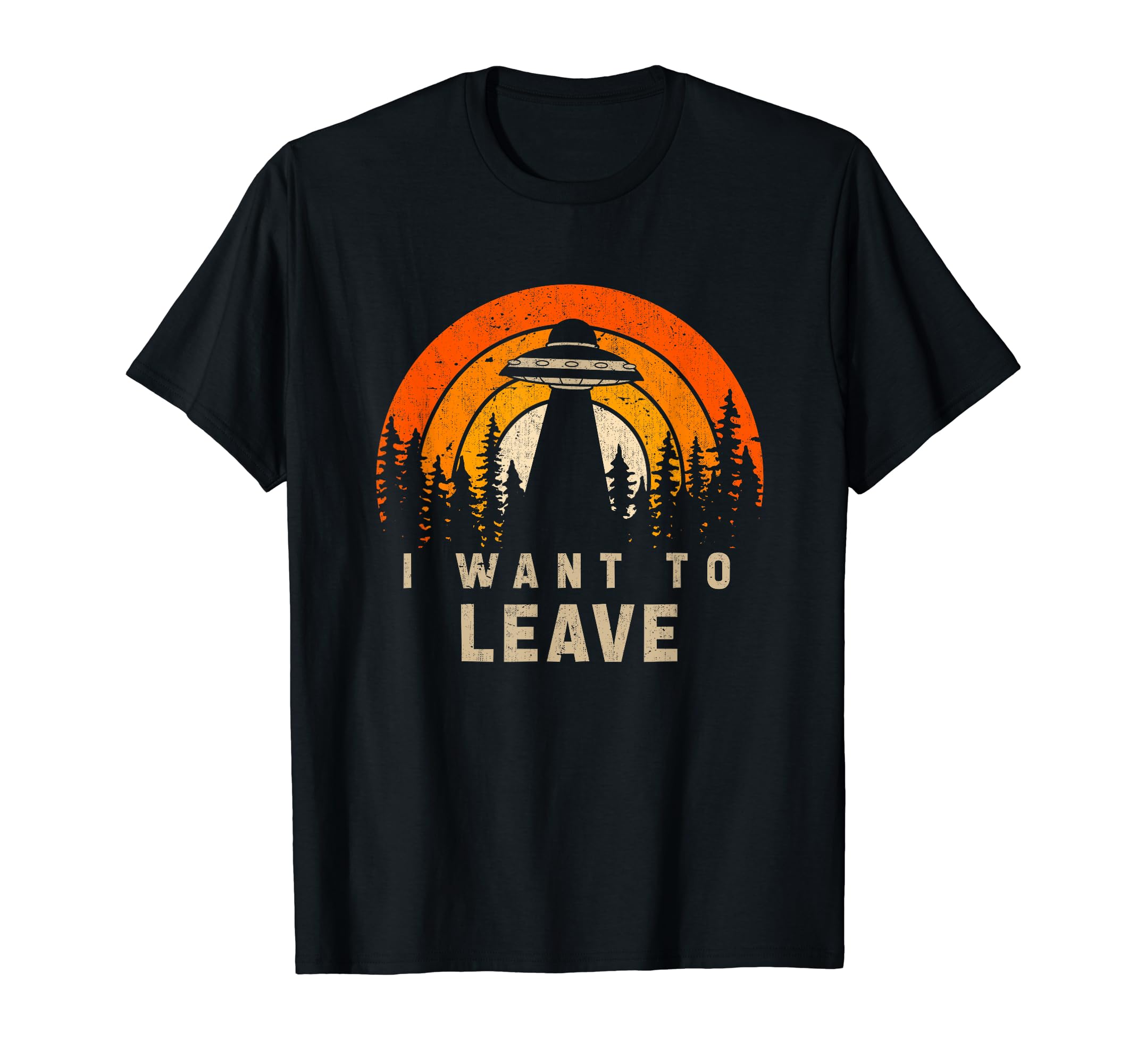 I Want To Leave Funny Ufo T-Shirt - Casual Everyday Wear Men Women - T-Shirt, Sweatshirt, Hoodie