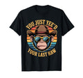 You Just Yeed Your Last Haw Funny T-Shirt - Fun Novelty Design for Adults - T-Shirt, Sweatshirt, Hoodie