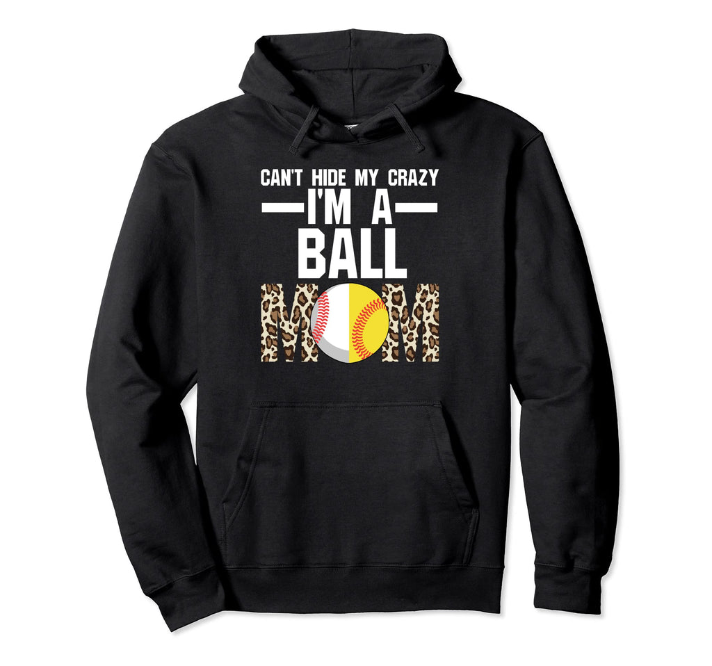 Cant Hide Im Ball Mom Softball Ball Hoodie - Novelty Apparel for Adults - T-Shirt, Sweatshirt, Hoodie