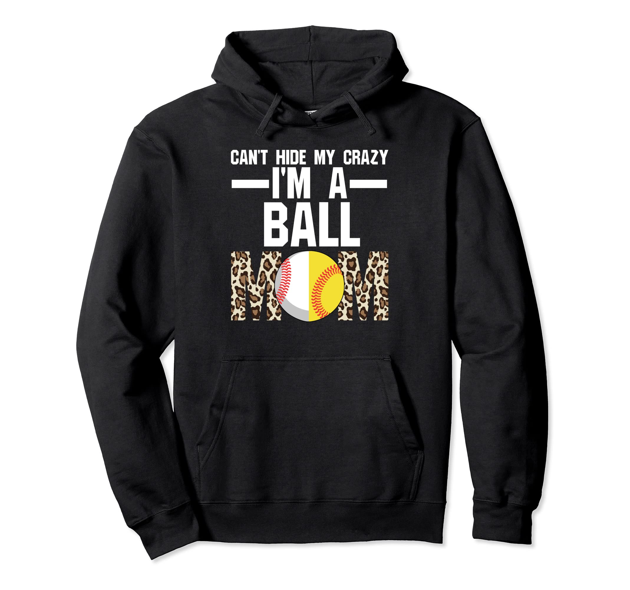 Cant Hide Im Ball Mom Softball Ball Hoodie - Novelty Apparel for Adults - T-Shirt, Sweatshirt, Hoodie