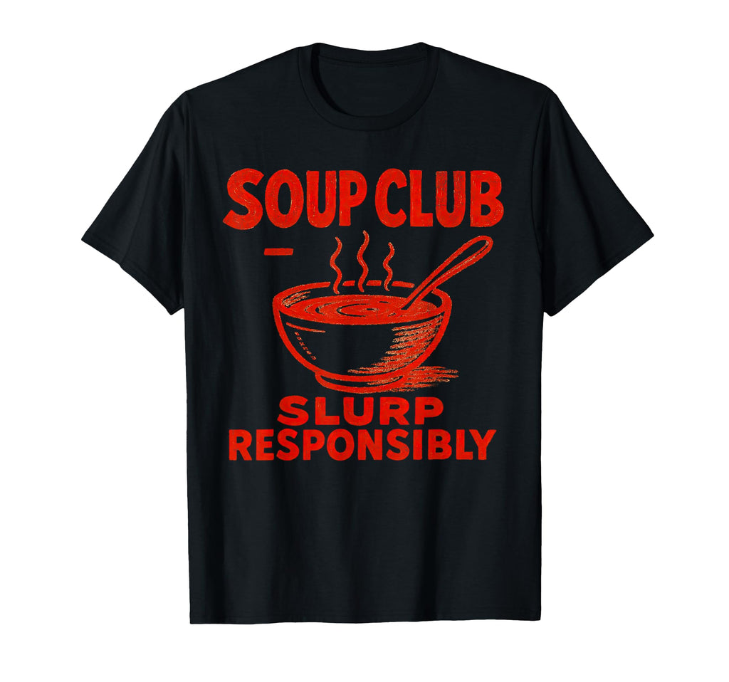 Soup Club Slurp Responsibly Diner Cozy T-Shirt - Trendy Graphic Men Women - T-Shirt, Sweatshirt, Hoodie