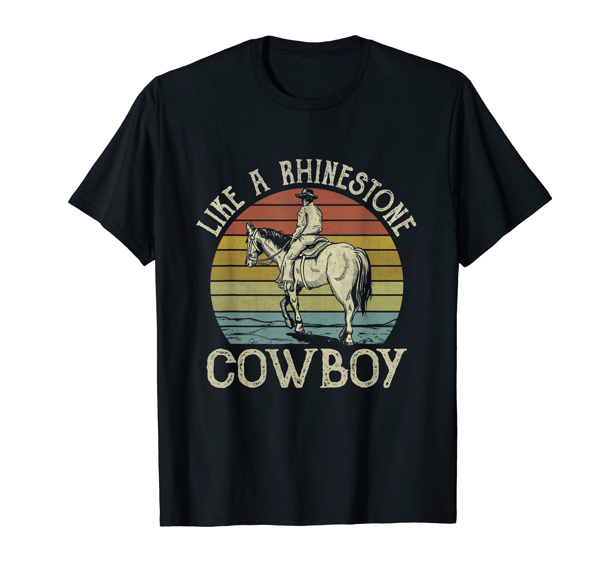 Like Rhinestone Cowboy Horseback T-Shirt - Casual Everyday Wear Unisex - T-Shirt, Sweatshirt, Hoodie