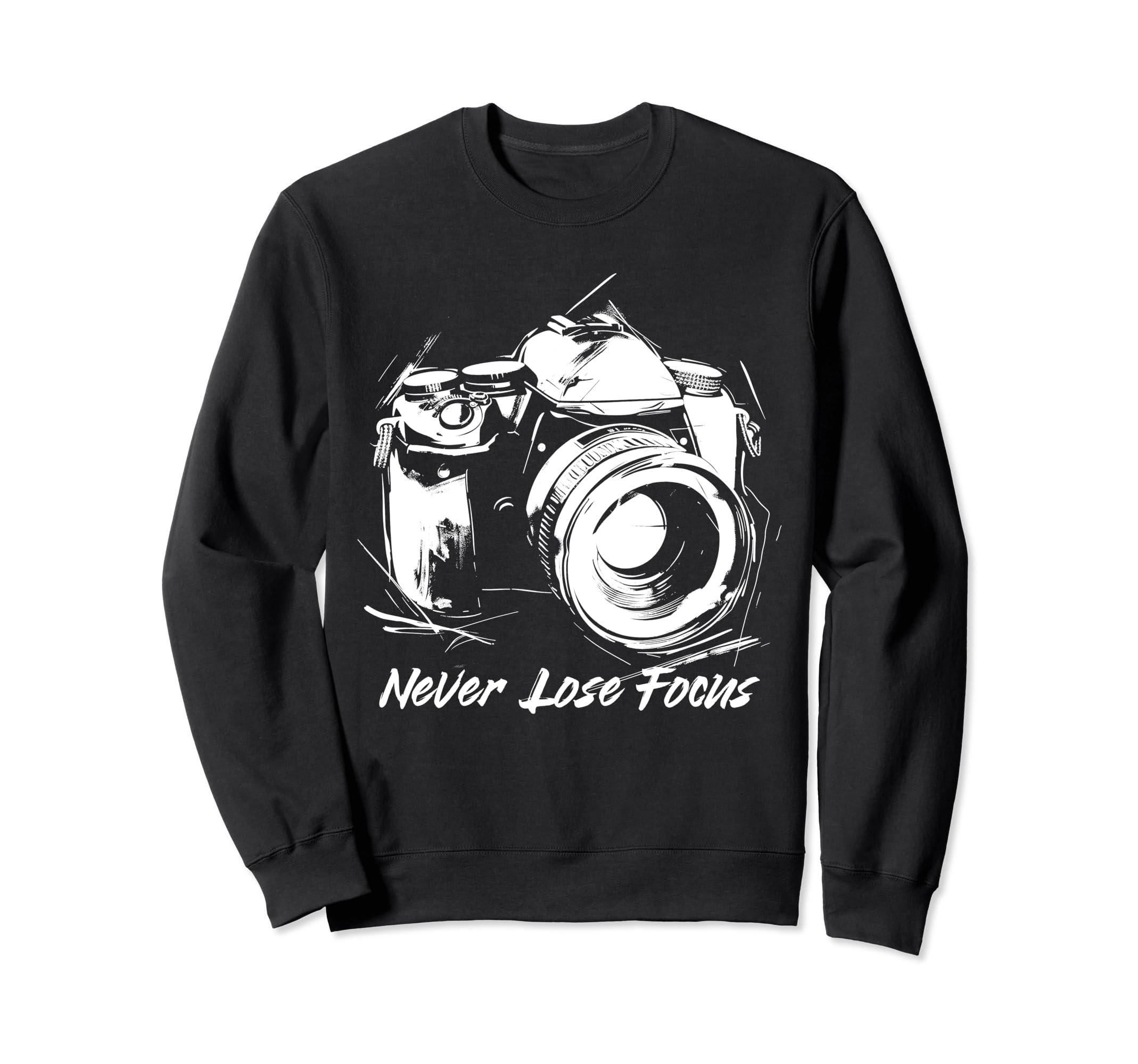 Photographer Never Lose Focus Sweatshirt - Aesthetic Graphic Men Women - T-Shirt, Sweatshirt, Hoodie