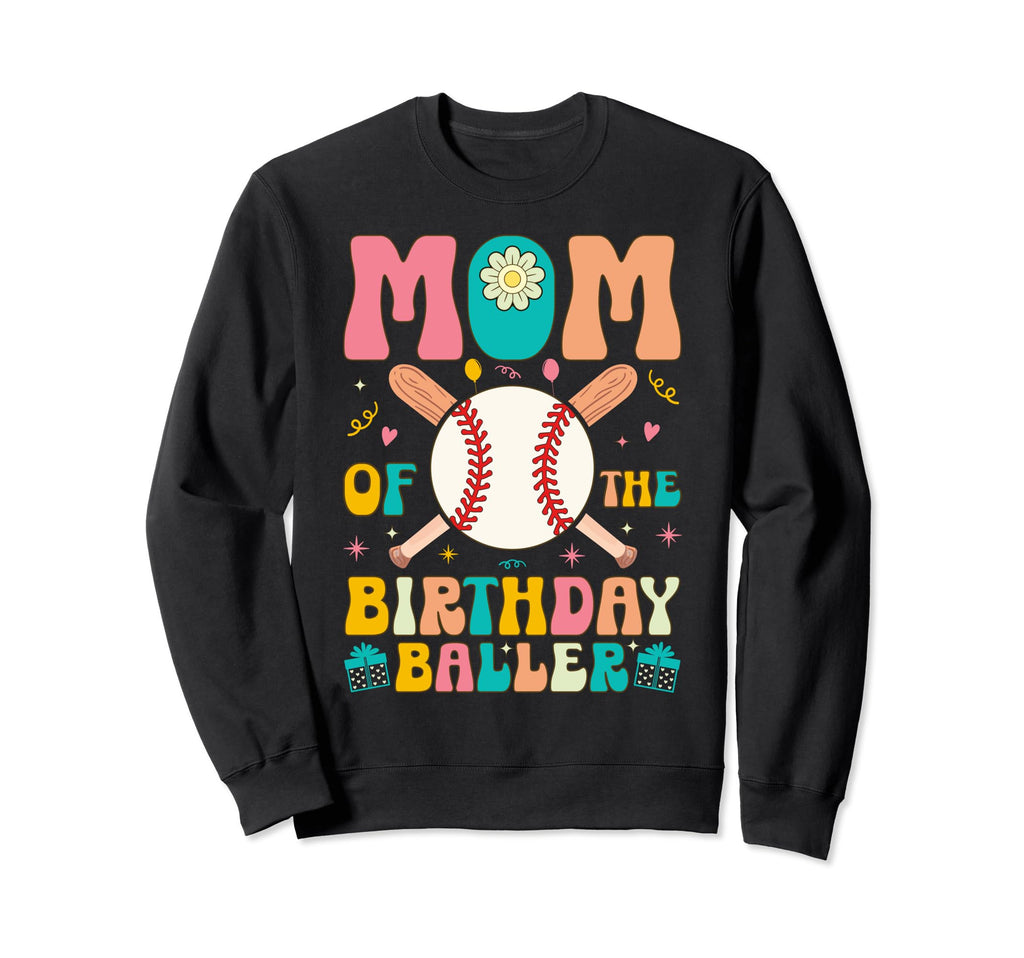 Mom Birthday Baller Groovy Baseball Sweatshirt - Graphic Print Unisex - T-Shirt, Sweatshirt, Hoodie