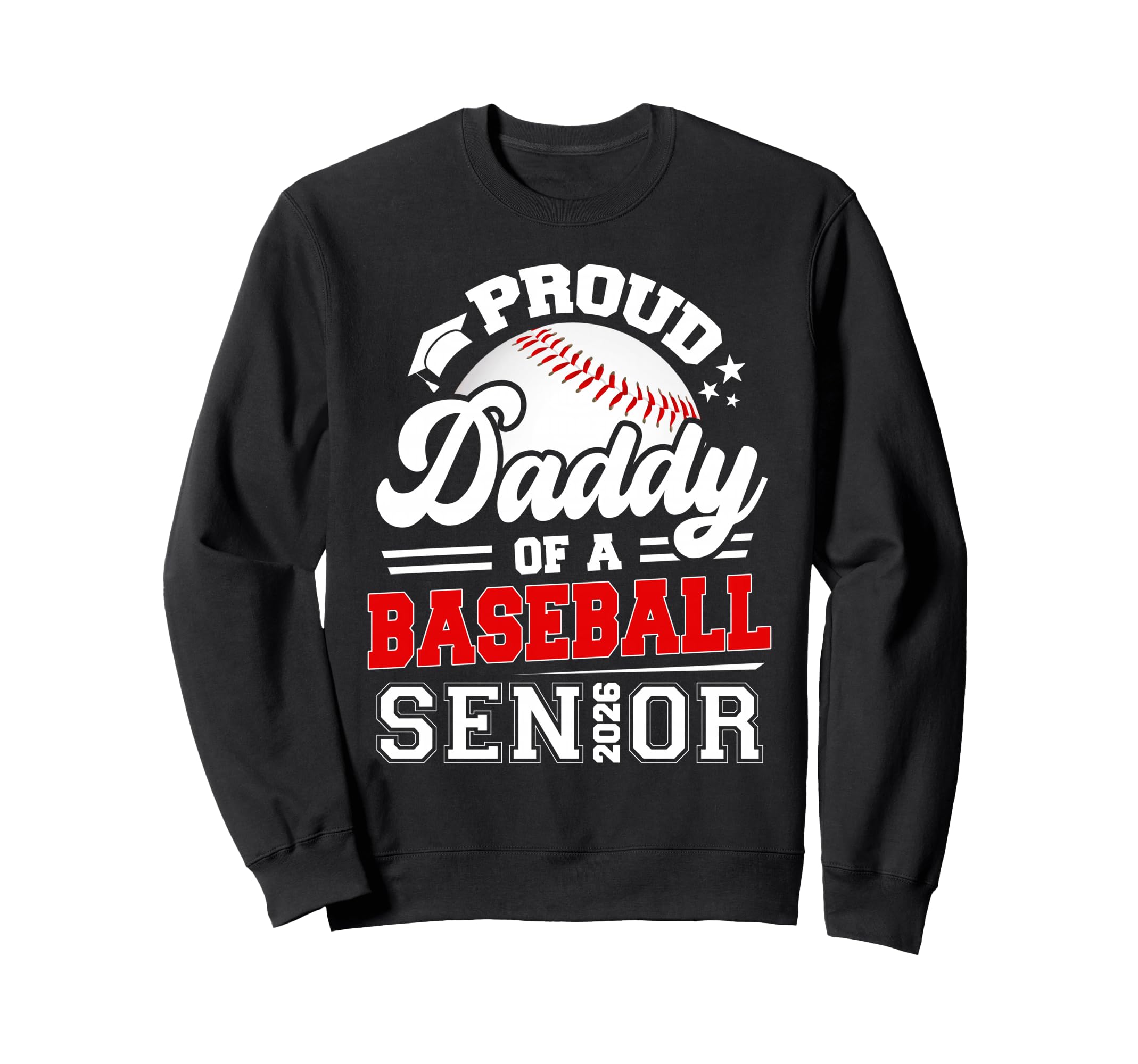 Proud Daddy 2026 Senior Baseball Sweatshirt - Novelty Apparel for Adults - T-Shirt, Sweatshirt, Hoodie