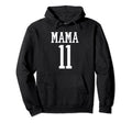 Number 11 Mama Biggest Fan Spirit Wear Hoodie - Novelty Apparel Men Women - T-Shirt, Sweatshirt, Hoodie