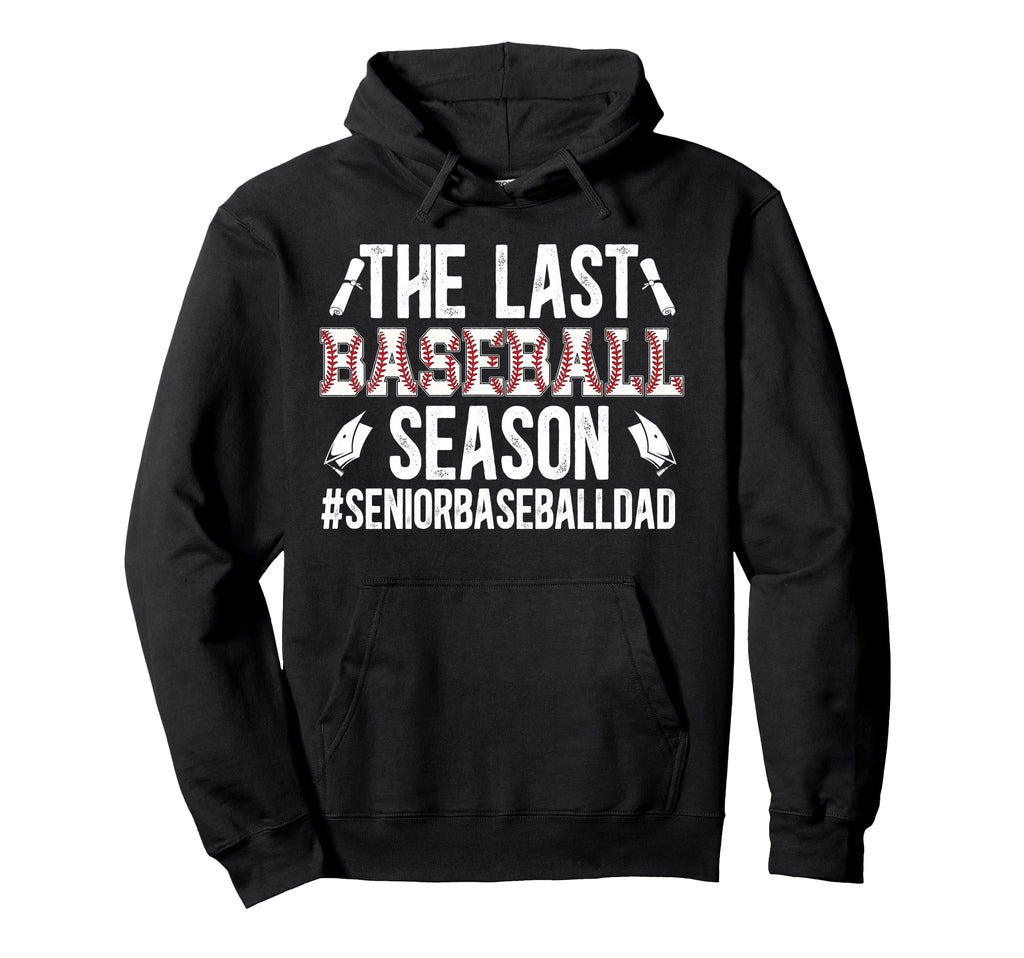 Last Baseball Season Baseball Senior Dad Hoodie - Minimalist Print Unisex - T-Shirt, Sweatshirt, Hoodie