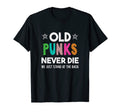 Old Punks Never Die Punk Rock Music T-Shirt - Unique Graphic for Adults - T-Shirt, Sweatshirt, Hoodie