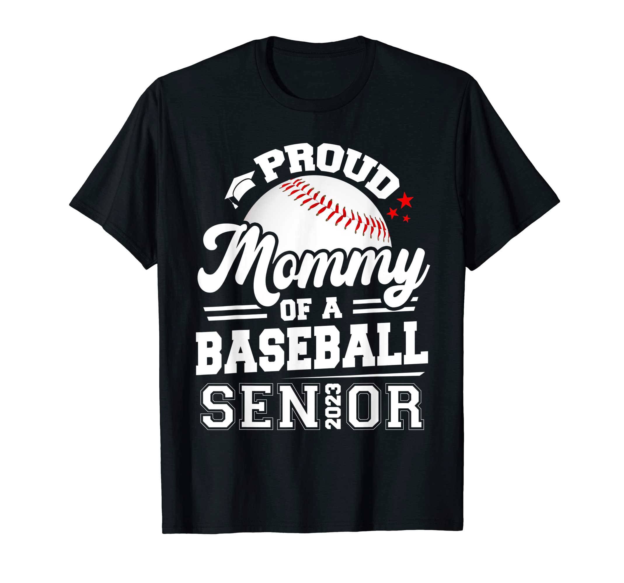 Proud Mommy Baseball Senior 2023 Graduation T-Shirt - Unique Graphic Unisex - T-Shirt, Sweatshirt, Hoodie
