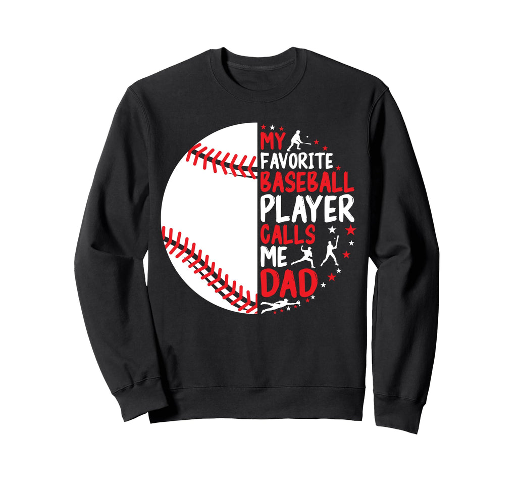 Fathers Day My Favorite Baseball Sweatshirt - Graphic Print Men Women - T-Shirt, Sweatshirt, Hoodie