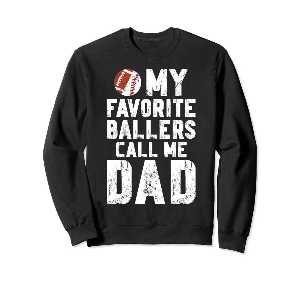 My Favorite Ballers Call Me Dad Sweatshirt - Novelty Apparel for Adults - T-Shirt, Sweatshirt, Hoodie