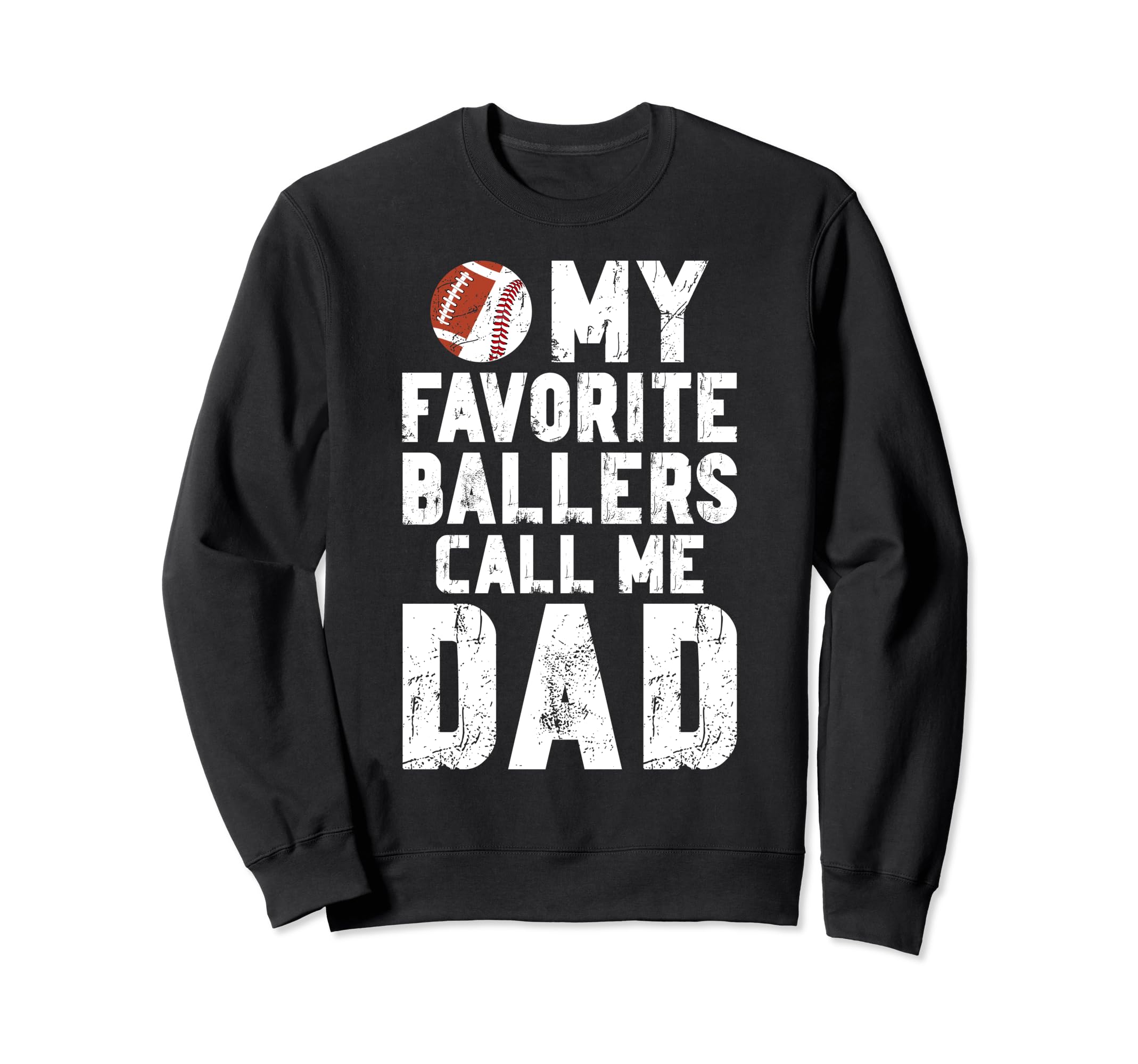 My Favorite Ballers Call Me Dad Sweatshirt - Novelty Apparel for Adults - T-Shirt, Sweatshirt, Hoodie