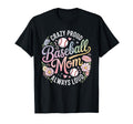 Crazy Proud Baseball Mom Always T-Shirt - Fun Novelty Design for Adults - T-Shirt, Sweatshirt, Hoodie
