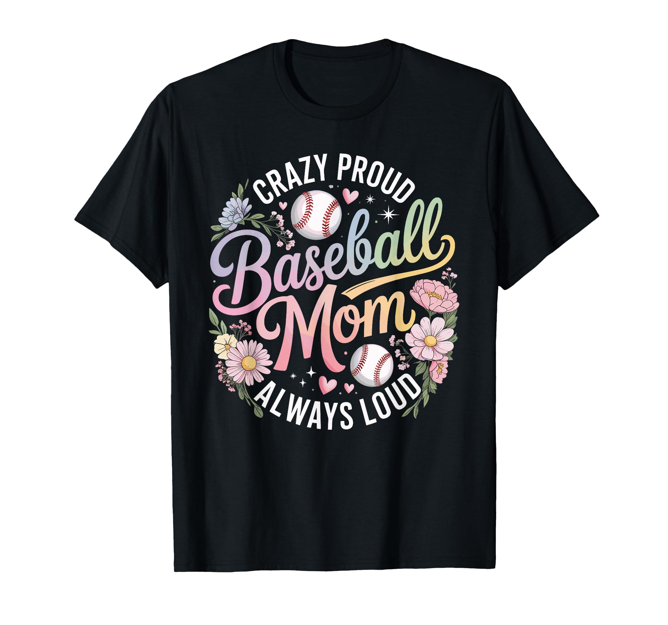 Crazy Proud Baseball Mom Always T-Shirt - Fun Novelty Design for Adults - T-Shirt, Sweatshirt, Hoodie