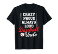 Crazy Proud Baseball Uncle Baseball T-Shirt - Custom Art Print Unisex - T-Shirt, Sweatshirt, Hoodie
