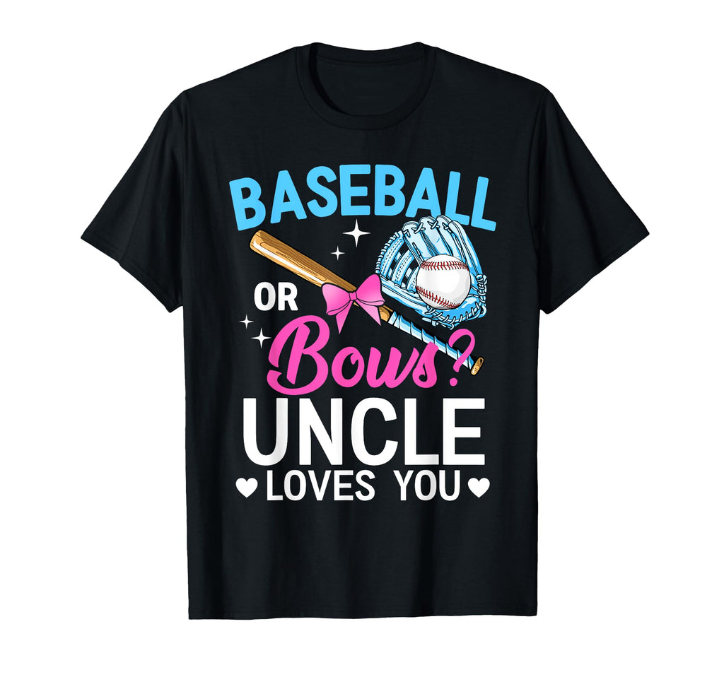 Baseball Or Bows Uncle Loves You Gender T-Shirt - Graphic Print Men Women - T-Shirt, Sweatshirt, Hoodie