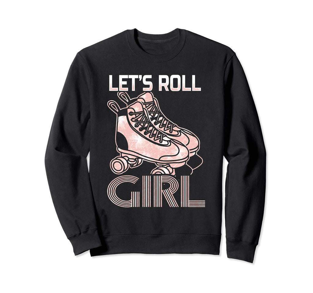 Lets Roll Who Loves Roller Skating Sweatshirt - Trendy Graphic for Adults - T-Shirt, Sweatshirt, Hoodie