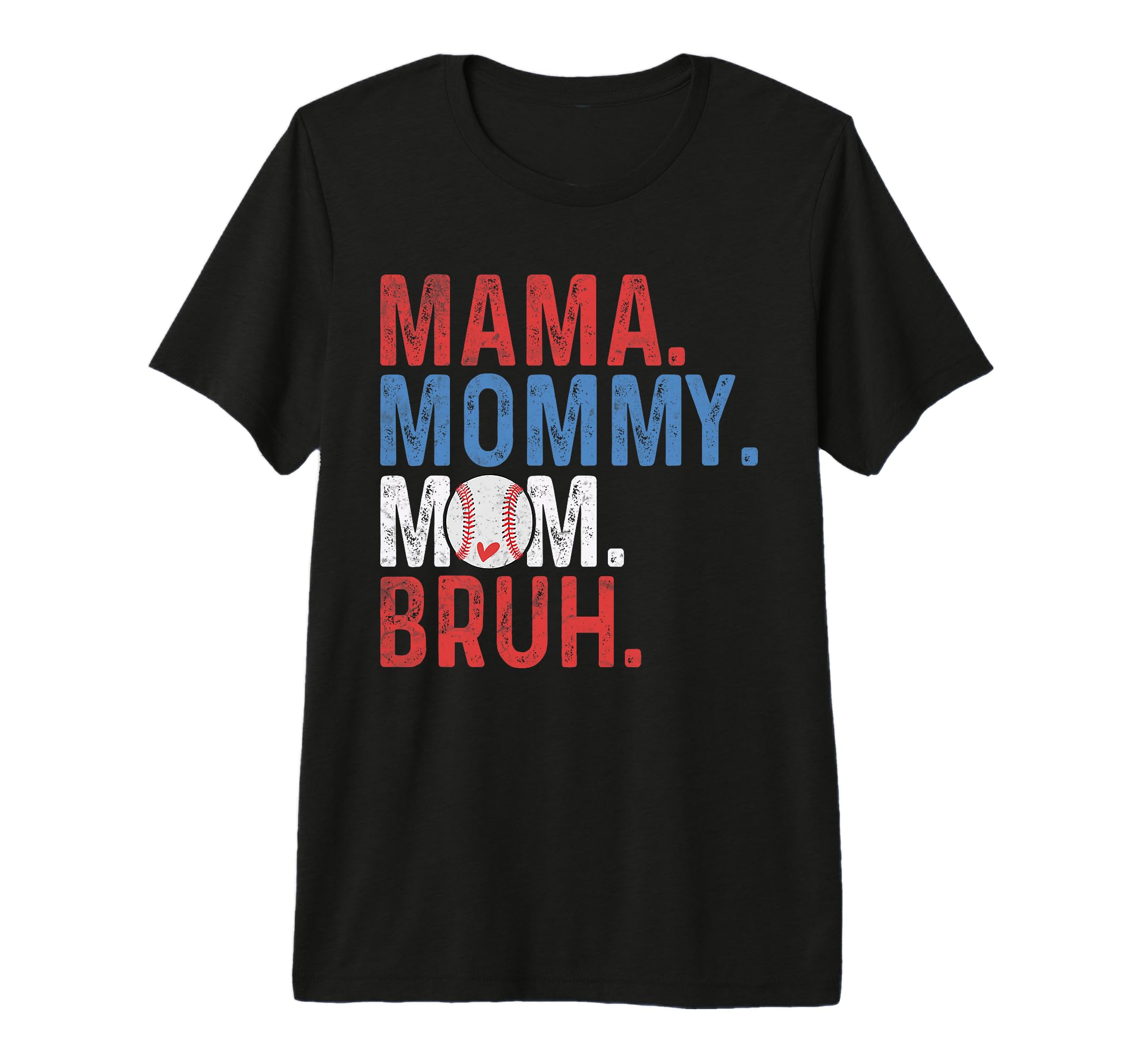 Mama Mommy Mom Bruh Baseball Mom T-Shirt - Fun Novelty Design Unisex - T-Shirt, Sweatshirt, Hoodie