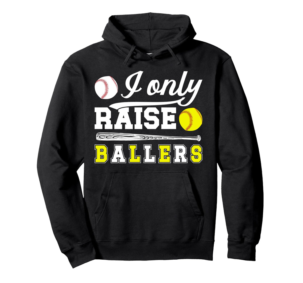 I Only Raise Ballers Softball Hoodie - Fun Novelty Design for Adults - T-Shirt, Sweatshirt, Hoodie