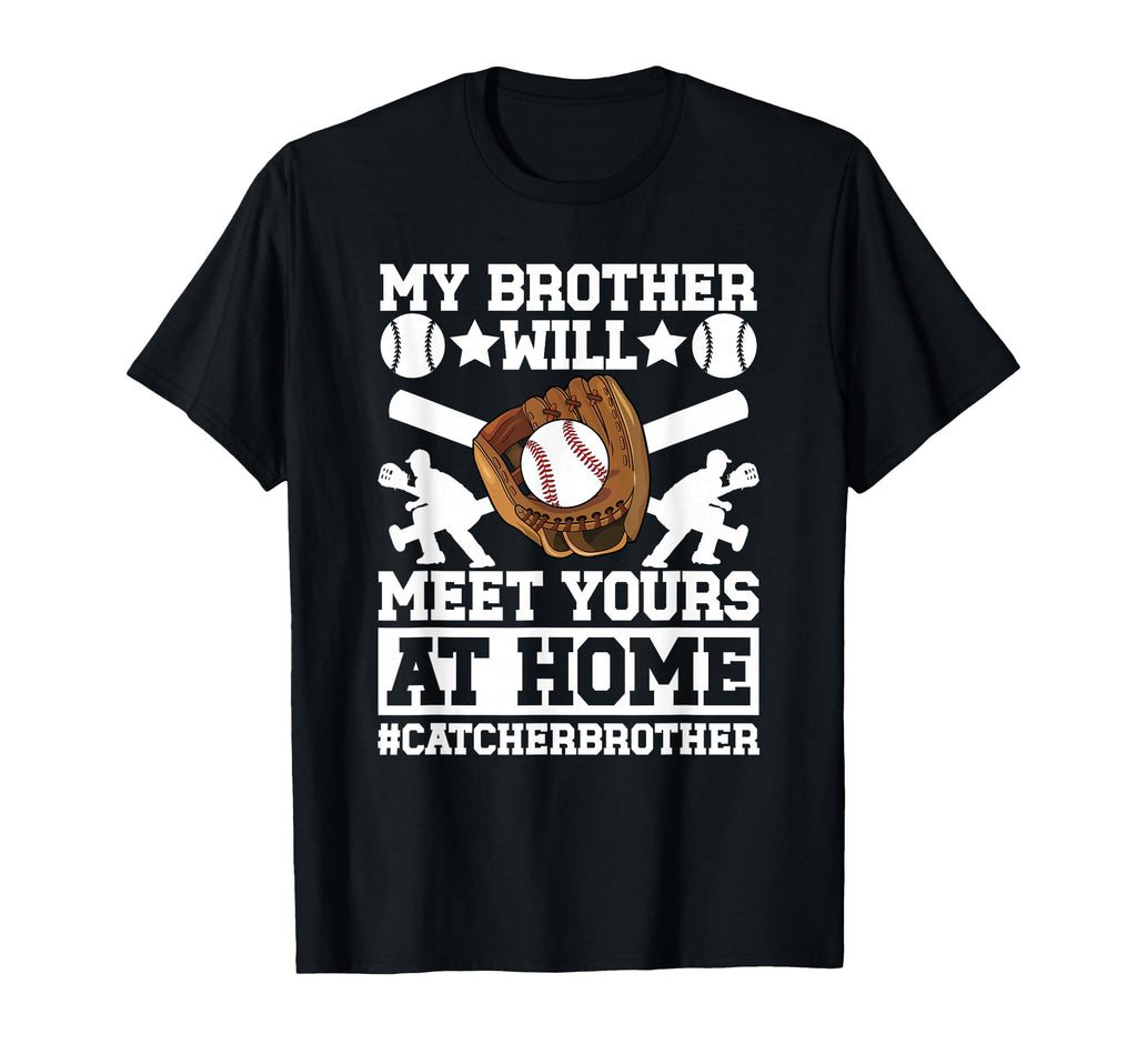 My Brother Baseball Catcher Brother T-Shirt - Novelty Apparel Unisex - T-Shirt, Sweatshirt, Hoodie