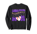 Loud Proud Baseball Mom Purple Team Sweatshirt - Fun Novelty Design Unisex - T-Shirt, Sweatshirt, Hoodie